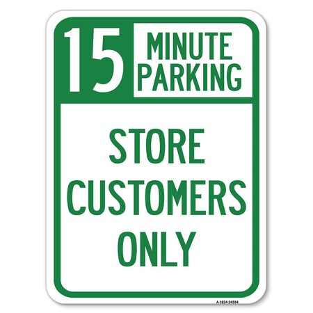 Signmission 15 Minutes Parking-Store Customers Heavy-Gauge Alum Rust Proof Parking Sign, 18" x 24", A-1824-24594 A-1824-24594